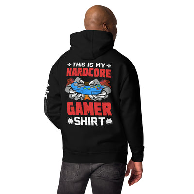 This is My Hardcore Gamer Shirt - Unisex Hoodie ( Back Print )