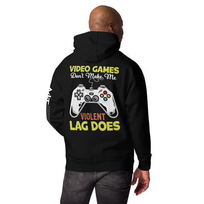 Video Games Lag does Make me Violent - Unisex Hoodie ( Back Print )