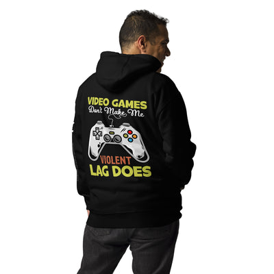 Video Games Lag does Make me Violent - Unisex Hoodie ( Back Print )