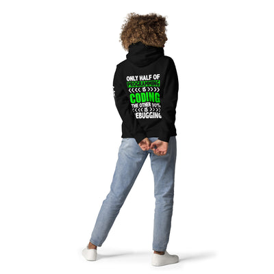 Only half of Programming is Coding -  Unisex Hoodie ( Back Print )