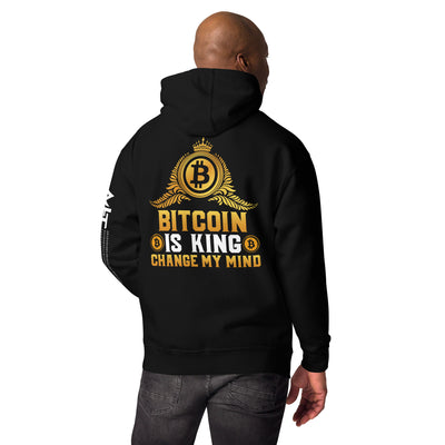 Bitcoin is King: Change my Mind - Unisex Hoodie