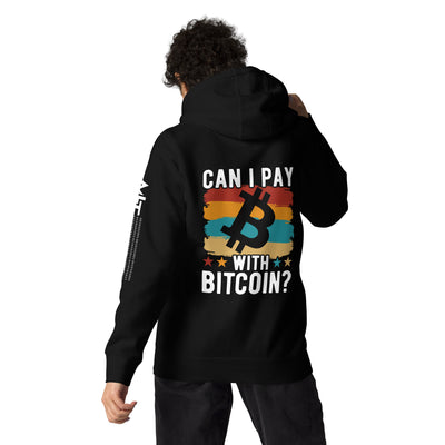Can I pay with Bitcoin - Unisex Hoodie ( Back Print )