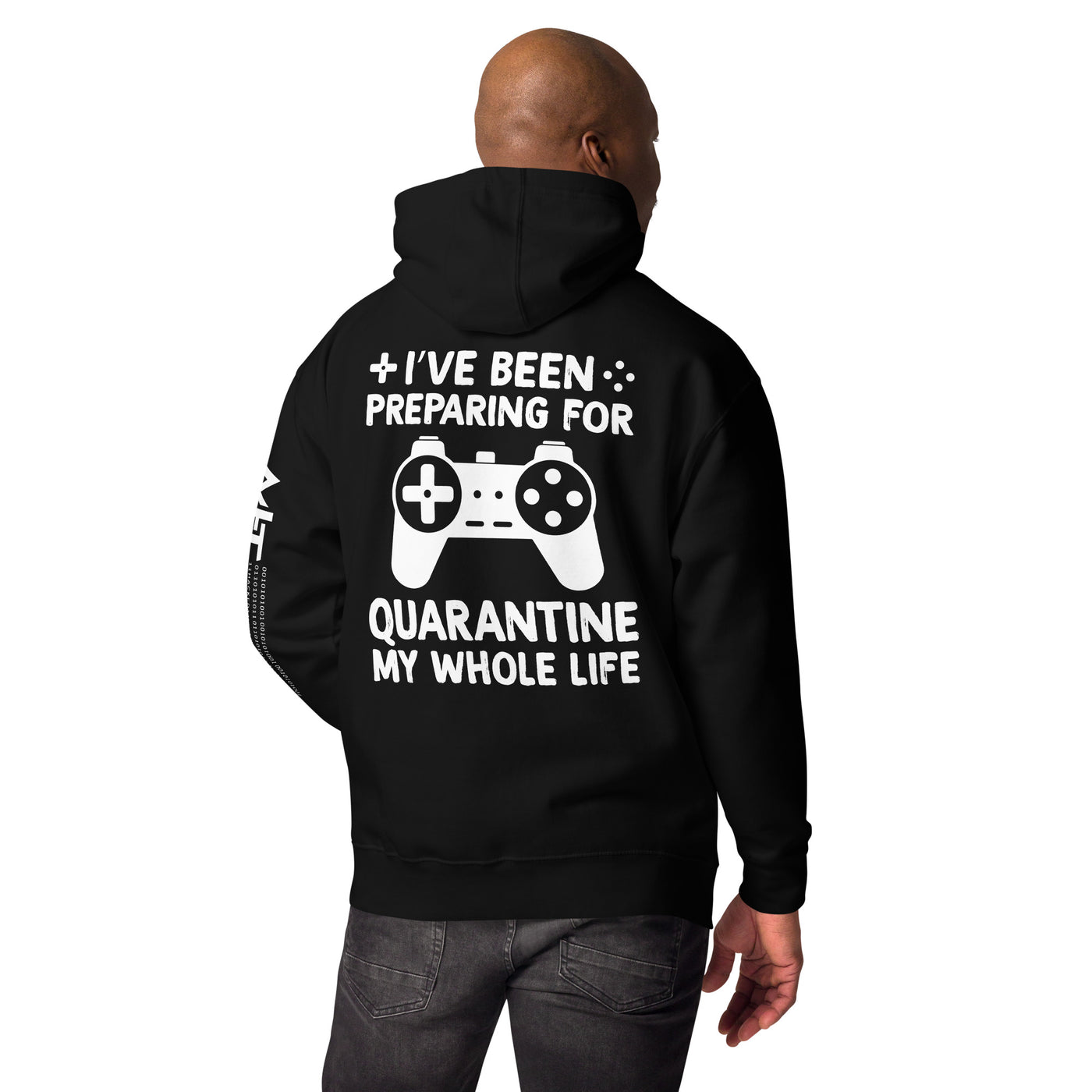 I have been preparing my Quarantine for my whole life - Unisex Hoodie ( Back Print )