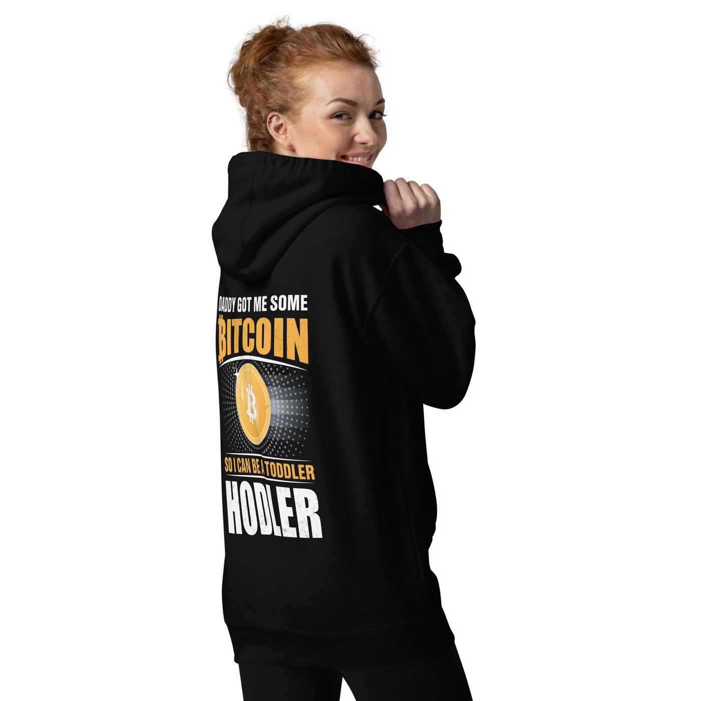 Daddy got me some Bitcoin, so I can be toddler holder - Unisex Hoodie  ( Back Print )