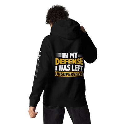 In my Defense, I was left Unsupervised - Unisex Hoodie ( Back Print )