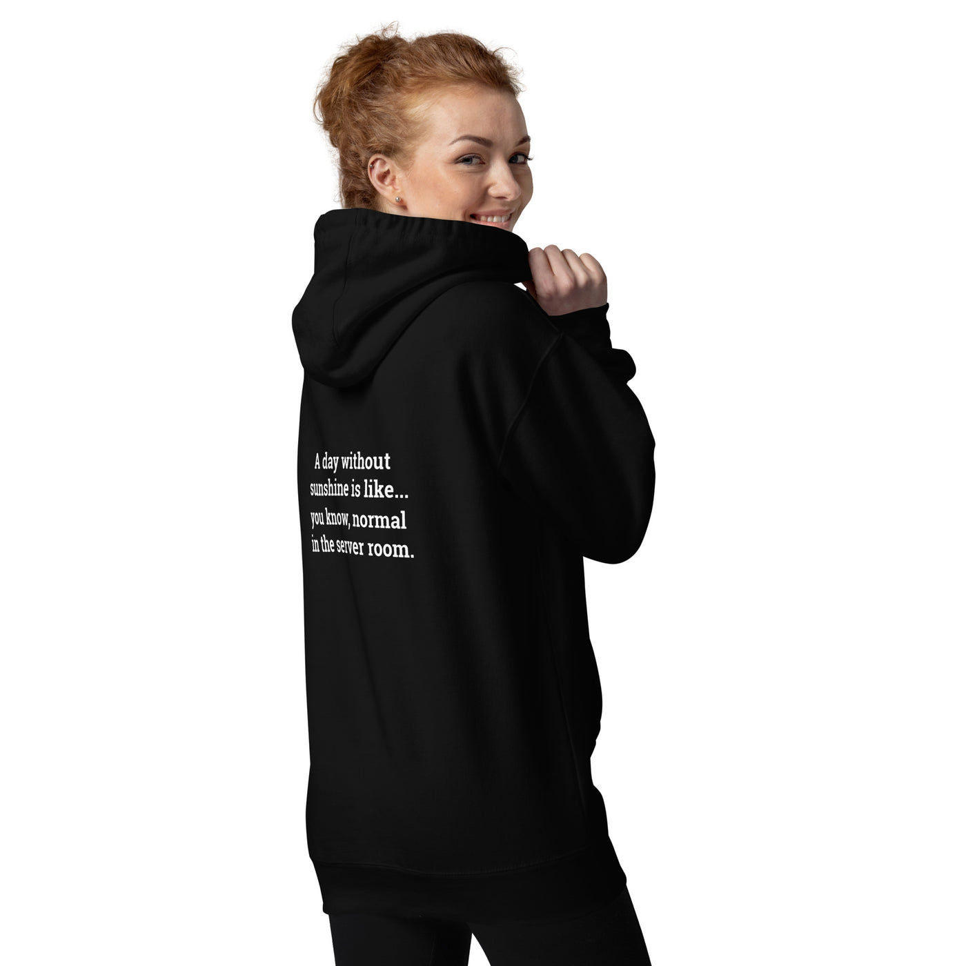 A day without sunshine is like you know, normal in the server room V2 - Unisex Hoodie ( Back Print )