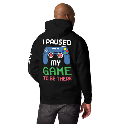 I Paused my Game to be here ( Blue ) - Unisex Hoodie ( Back Print )