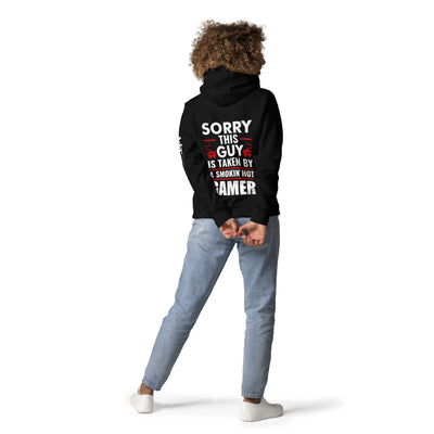 Sorry, this Guy is taken by a smoking hot Gamer - Unisex Hoodie