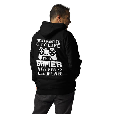 I don't need to get a life, I've already got lots of lives - Unisex Hoodie ( Back Print )