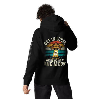 Get in Loser We are going to the Moon - Unisex Hoodie ( Back Print )