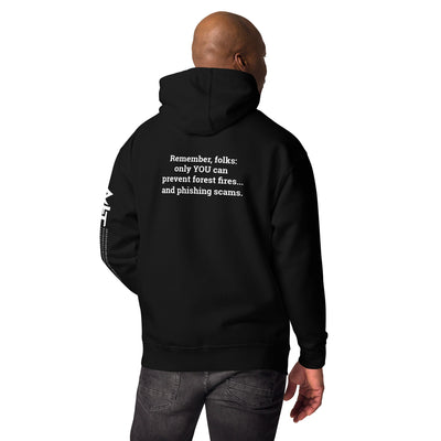 Remember folks only YOU can prevent forest fires and phishing scams V2 - Unisex Hoodie ( Back Print )