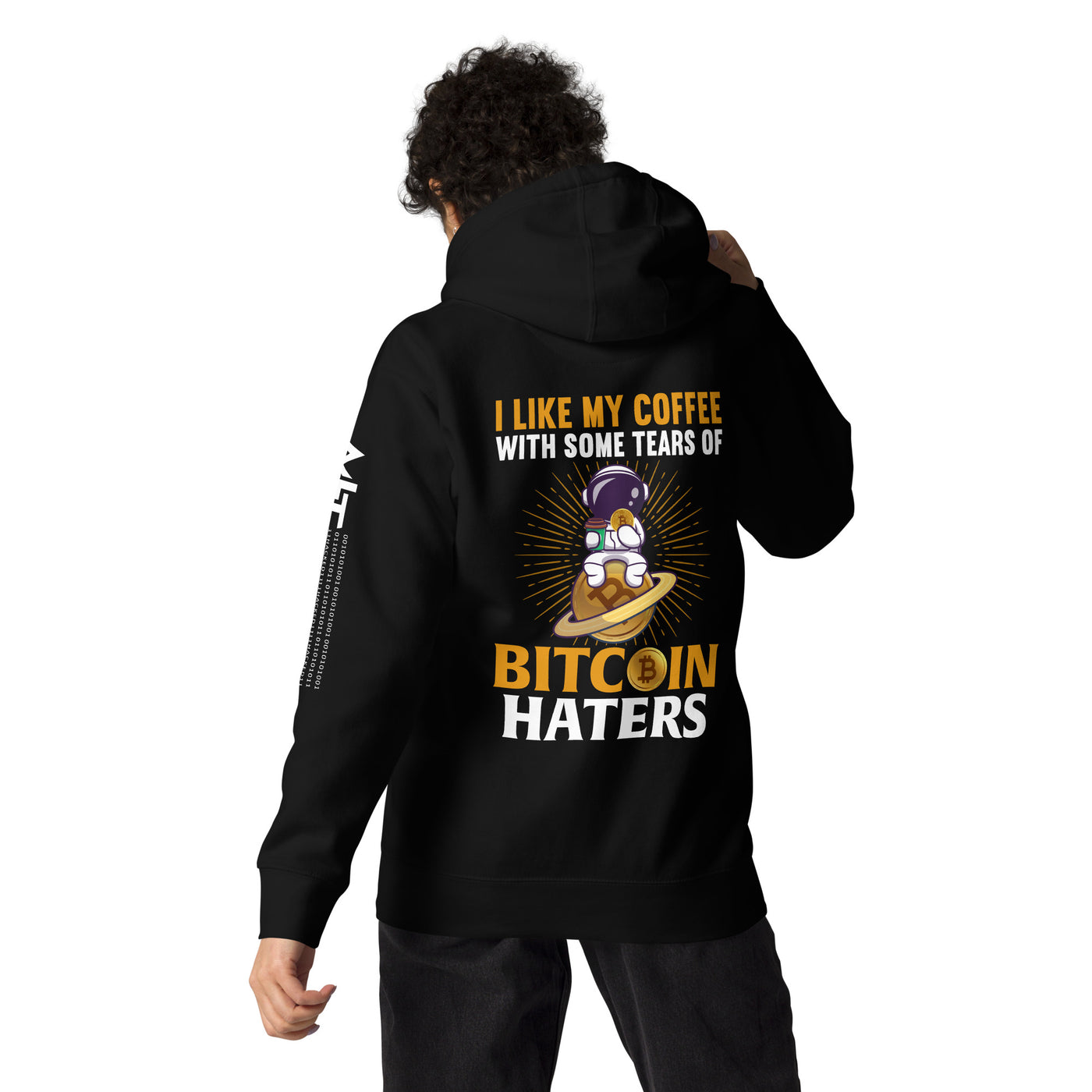 I like my Coffee with some tears of Bitcoin Haters - Unisex Hoodie ( Back Print )