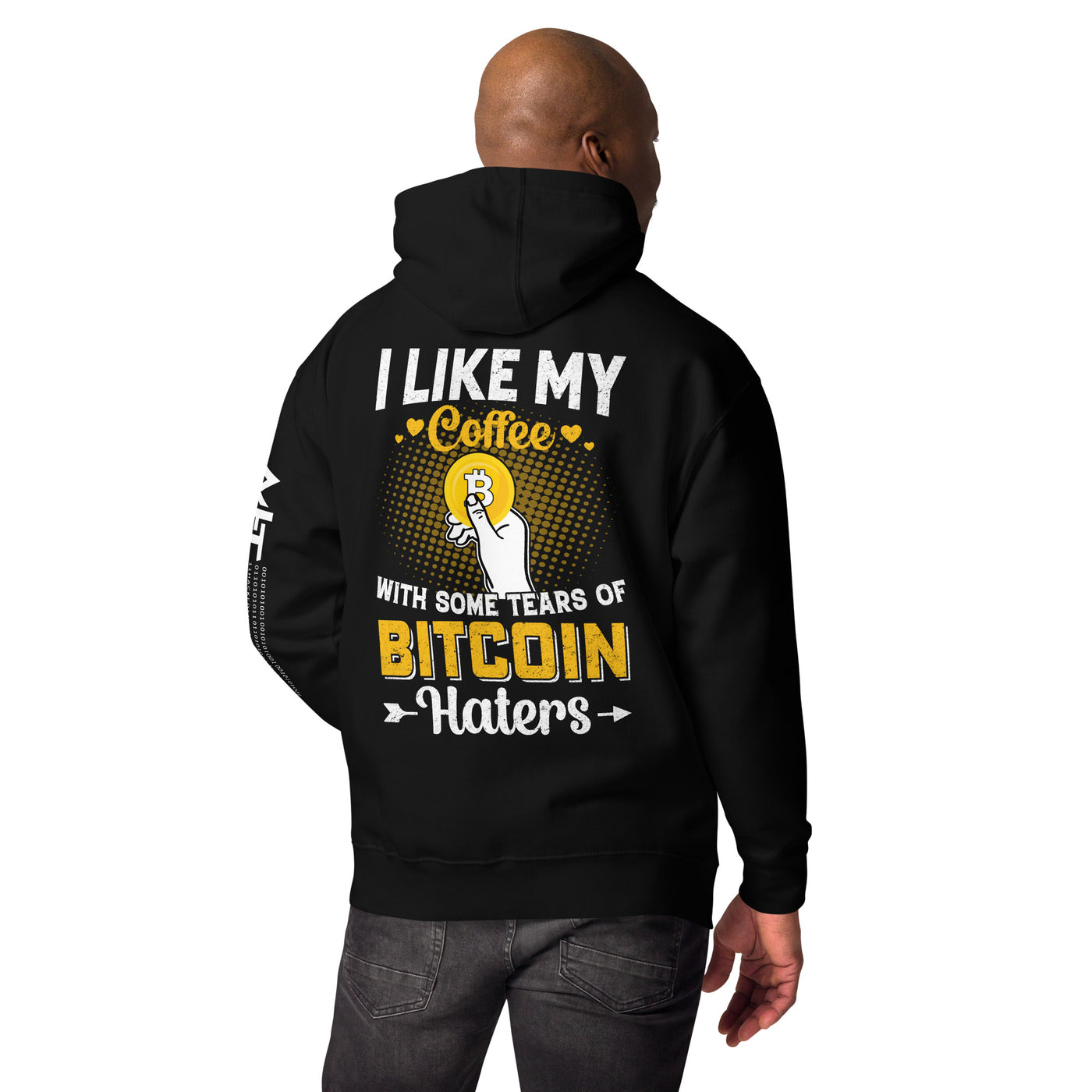 I like my Coffee with some tears of Bitcoin Haters V1 - Unisex Hoodie ( Back Print )