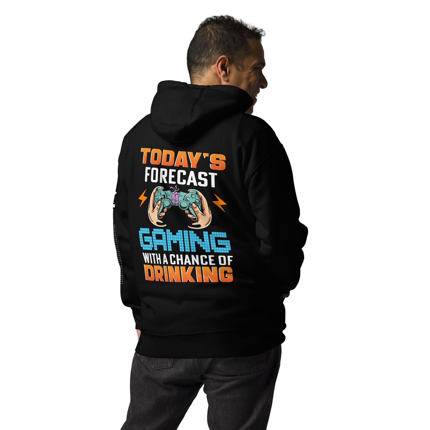 Today's Forecast; Gaming with a Chance of Drinking - Unisex Hoodie ( Back Print )