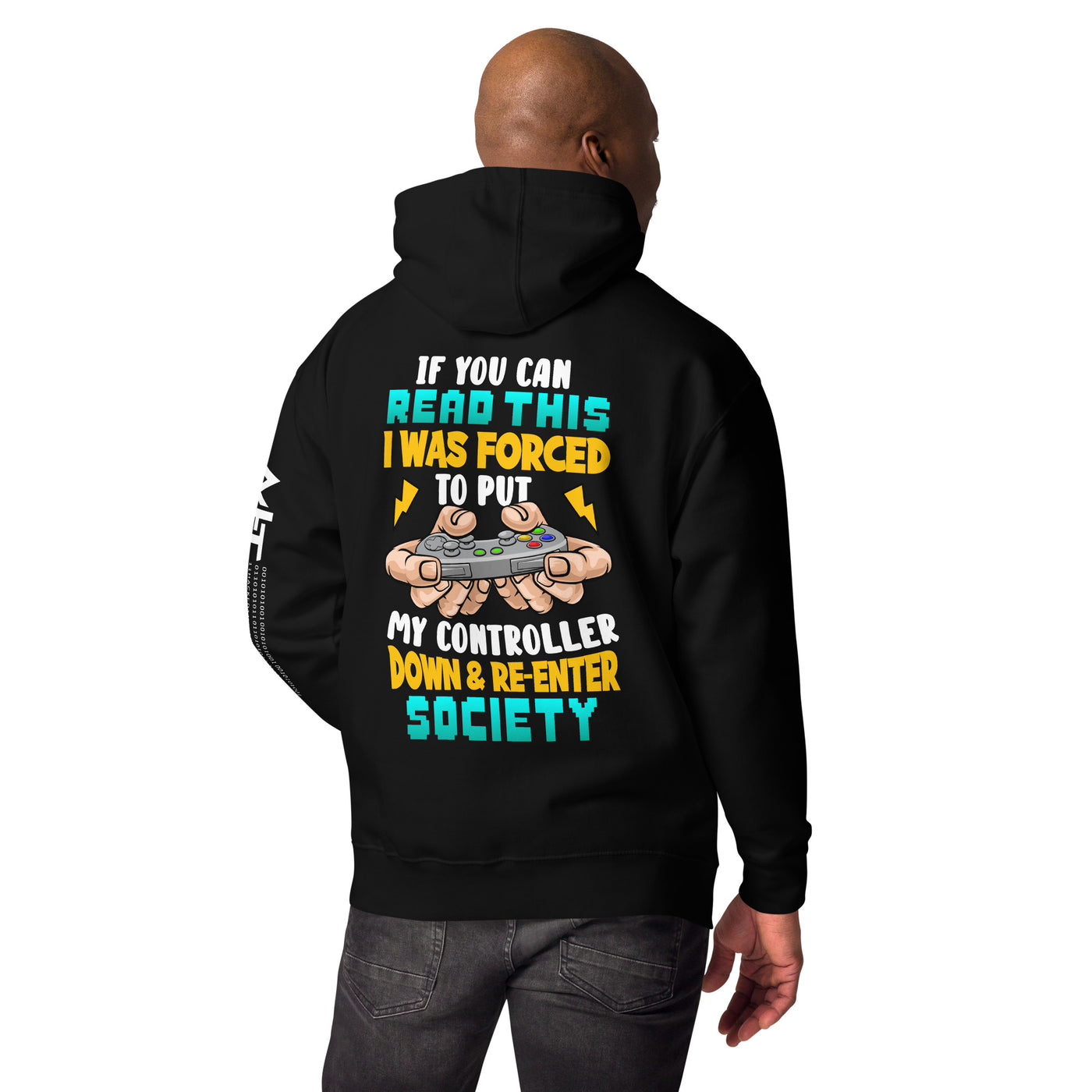 If you can read this, I am forced to put my controller down and reenter society - Unisex Hoodie ( Back Print )