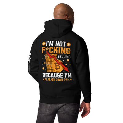 I'm not fucking selling Because I'm already Down - Unisex Hoodie ( Back Print )