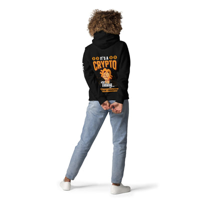 It's a Crypto thing you wouldn't understand - Unisex Hoodie ( Back Print )