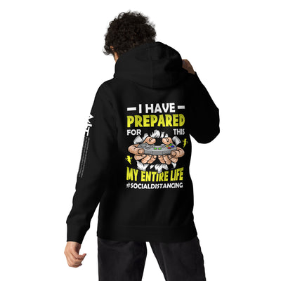 I have prepared for  this My Entire Life #Social Distancing - Unisex Hoodie ( Back Print )