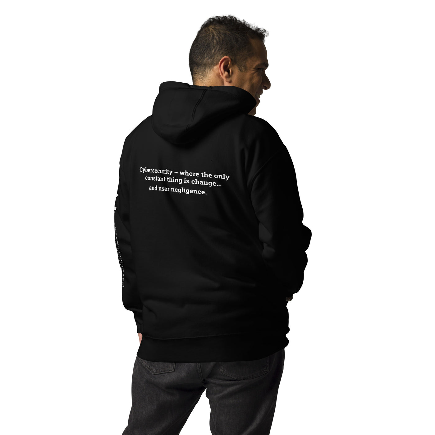 Cybersecurity where the only constant thing is change and user negligence V1 - Unisex Hoodie ( Back Print )
