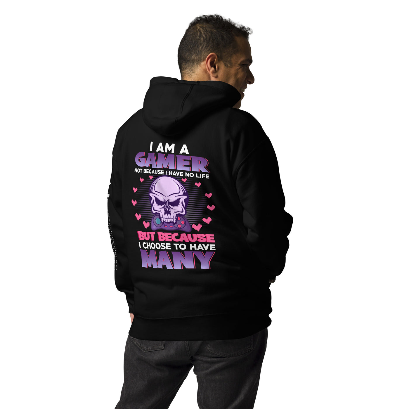 I am a Gamer not because I have no life ( Purple text ) - Unisex Hoodie ( Back Print )