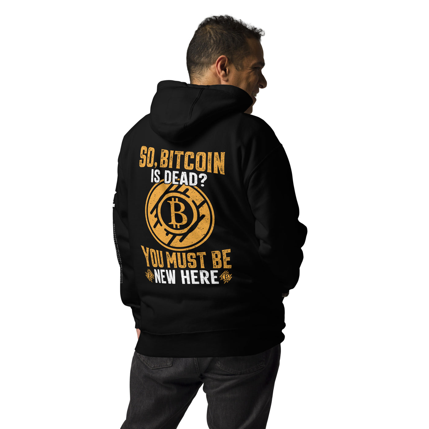 So, Bitcoin is Dead? You must be new here - Unisex Hoodie ( Back Print )