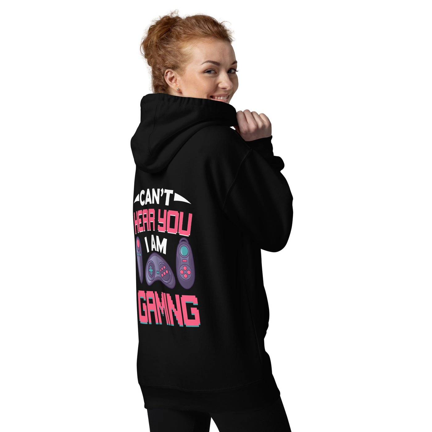 Can't Hear you, I am Gaming - Unisex Hoodie ( Back Print )