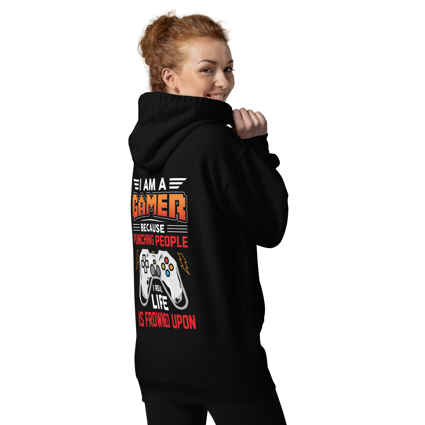 I am a Gamer because Punching people in real life is frowned upon - Unisex Hoodie ( Back Print )