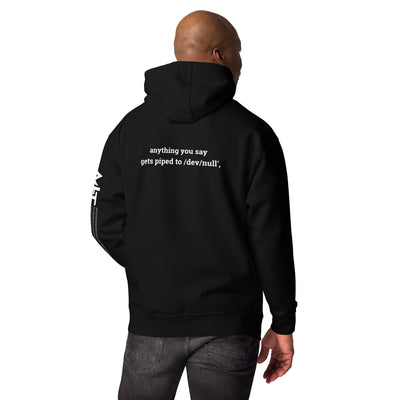 Anything you say Gets piped to devnull - Unisex Hoodie ( Back Print )
