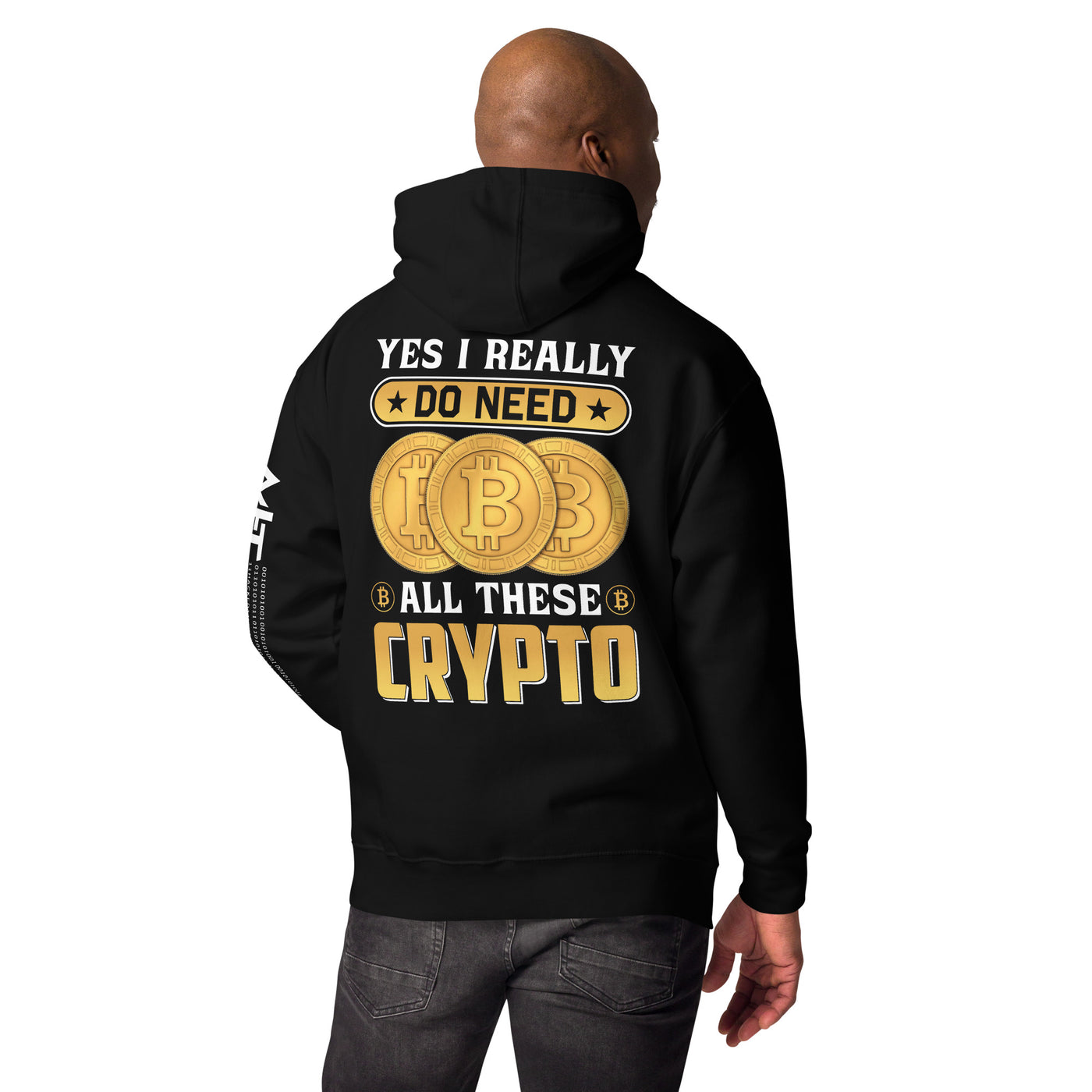 Yes, I really Do Need all these Bitcoin - Unisex Hoodie ( Back Print )