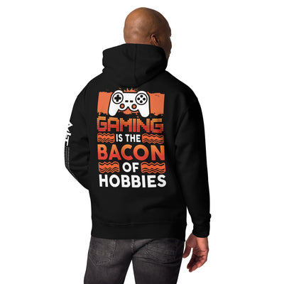 Gaming is the Bacon of Hobbies - Unisex Hoodie ( Back Print )