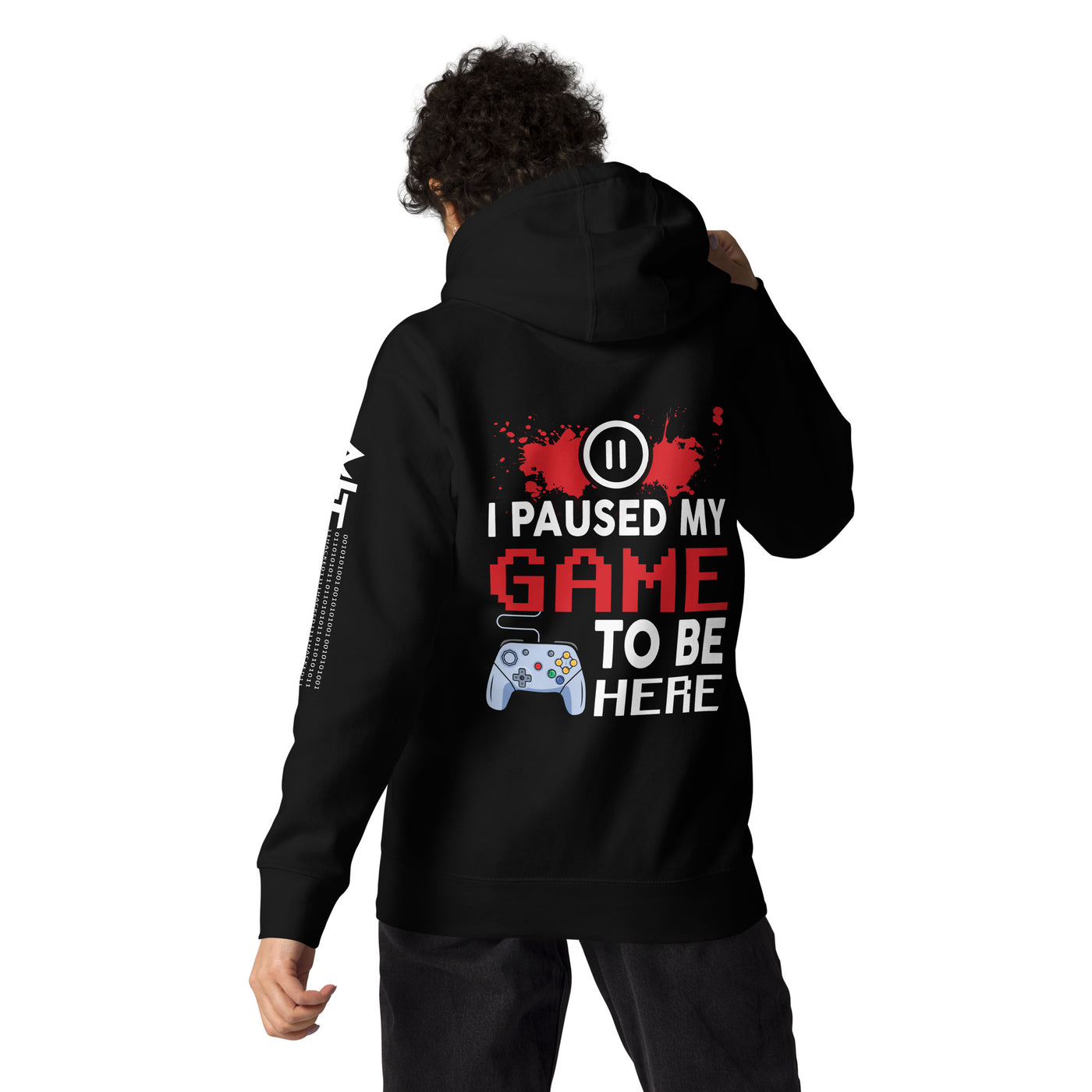 I Paused my Game to be here ( red pixelated text ) - Unisex Hoodie ( Back Print )