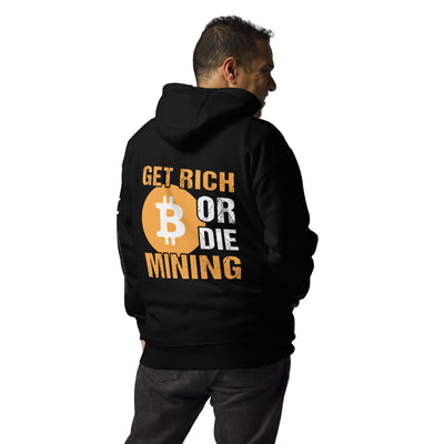 Get Rich Bitcoin Mining or Die Unisex Hoodie ( Back Print )