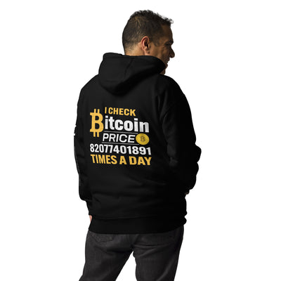 I check Bitcoin Price 82077401891 times a day - Unisex Hoodie ( Back Print )
