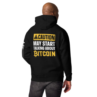 Caution! May start talking about Bitcoin Unisex Hoodie ( Back Print )