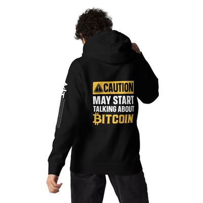 Caution! May start talking about Bitcoin Unisex Hoodie ( Back Print )