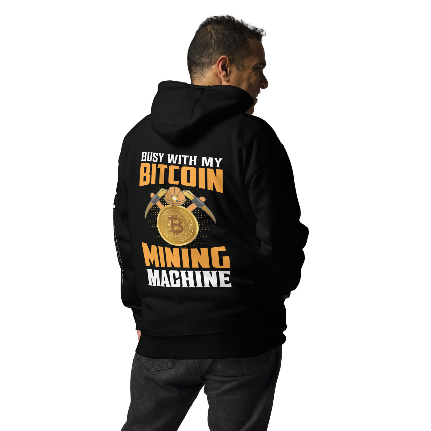 Busy with my Bitcoin Mining Machine Unisex Hoodie ( Back Print )