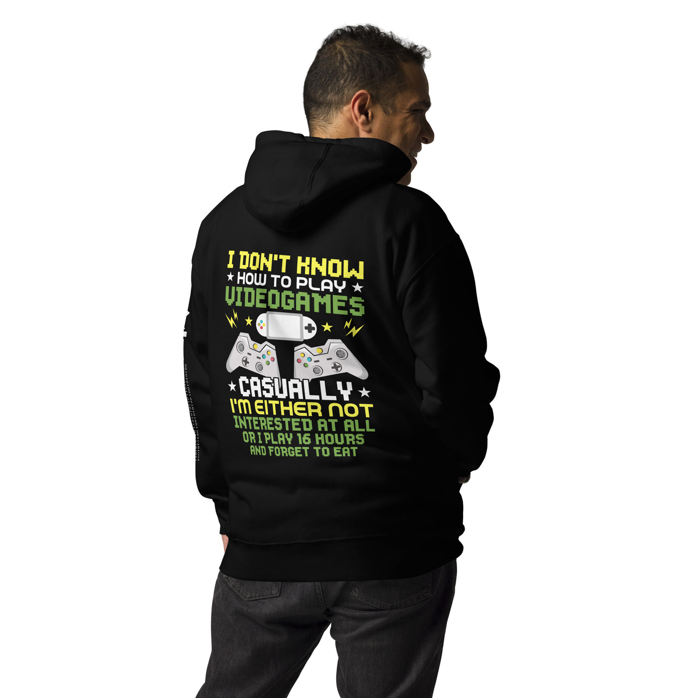 I don't know how to play video games - Unisex Hoodie ( Back Print )