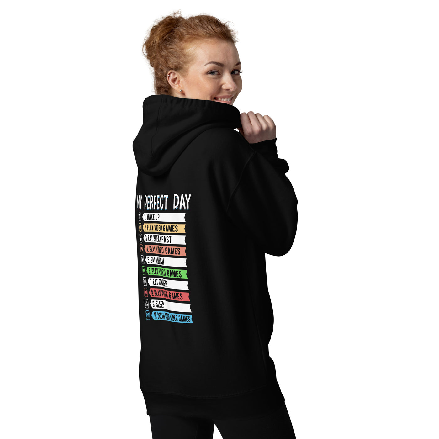 My perfect day wake up play video games Unisex Hoodie ( Back Print )