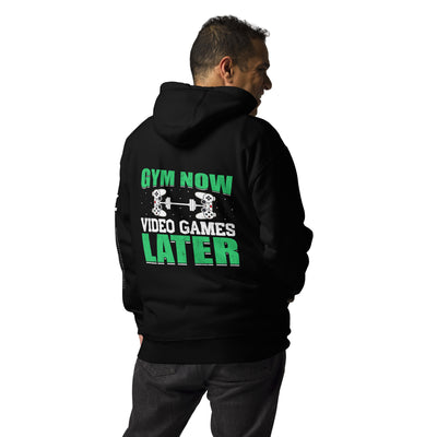 Gym now, Video Games Later - Unisex Hoodie ( Back Print )
