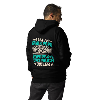I am a Gamer Pops, like a normal Pops only much cooler - Unisex Hoodie ( Back Print )