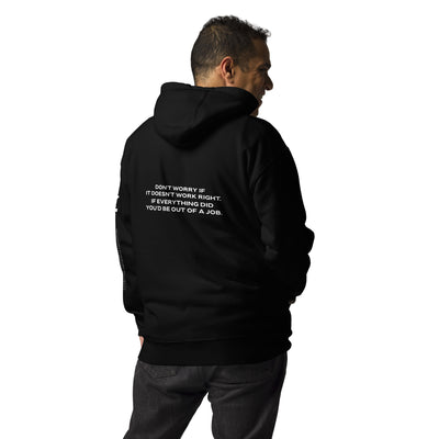 Don't worry if it doesn't work right: if everything did, you would be out of your job - Unisex Hoodie ( Back Print )