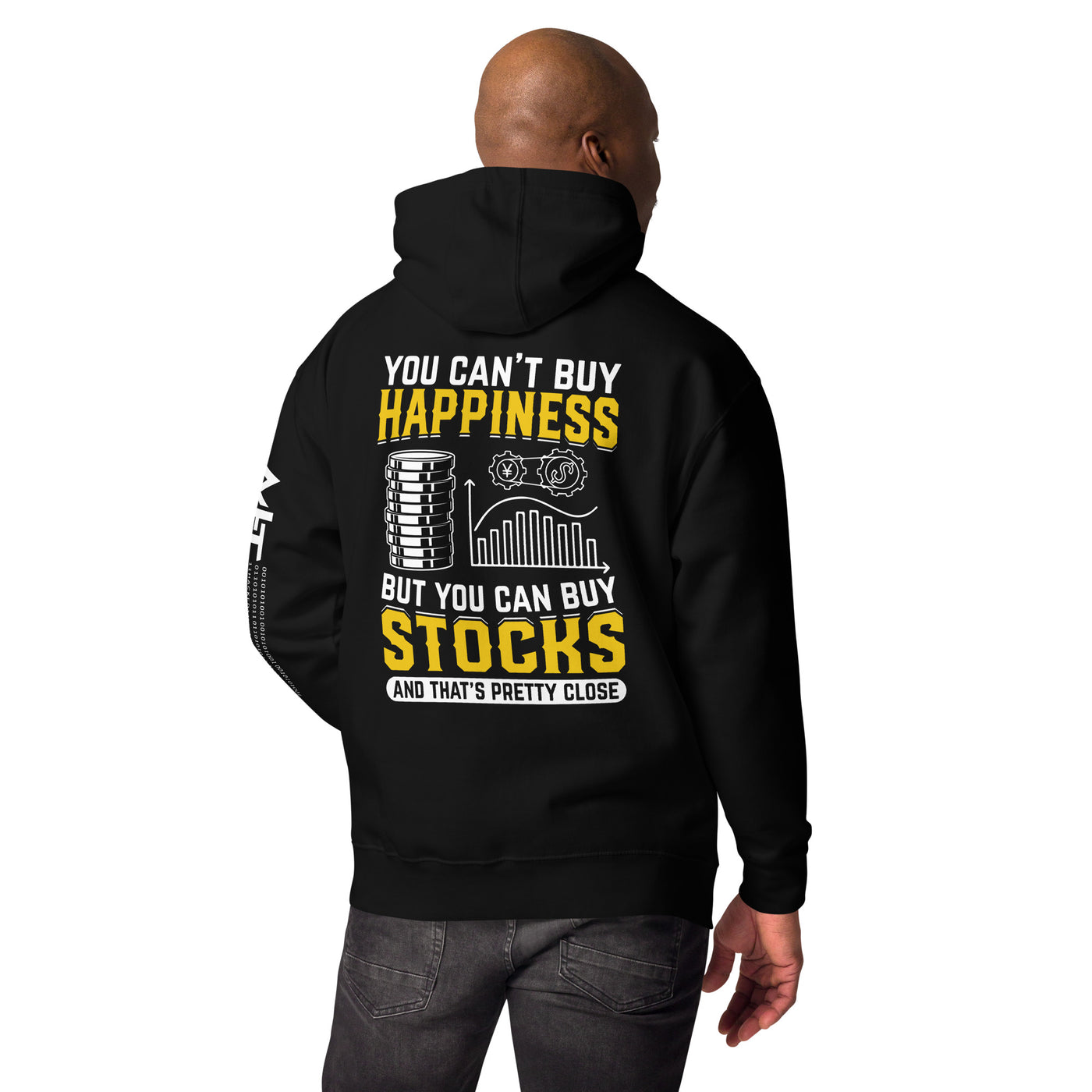Money can't Buy you happiness but it can Buy you Stock and that was close - Unisex Hoodie ( Back Print )