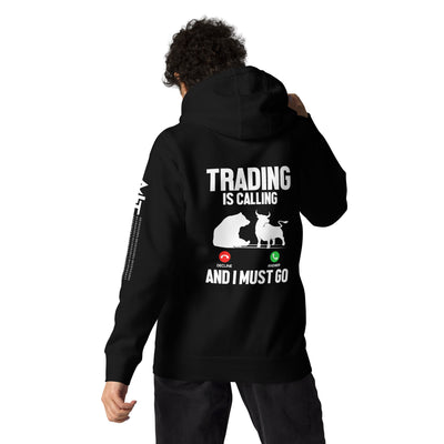 Trading is Calling Decline Answer and I Must go (DB) - Unisex Hoodie ( Back Print )