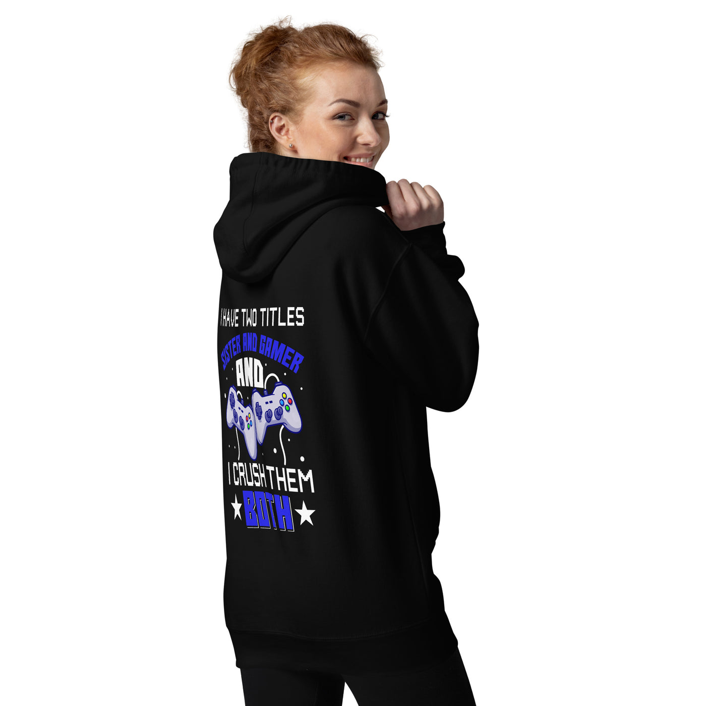 I Have two Titles Sister and Gamer And I Crush Them Both Rima V1 - Unisex Hoodie ( Back Print )