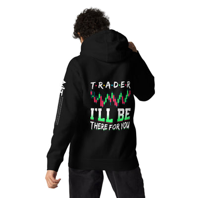 Trader: I'll be there for you - Unisex Hoodie ( Back Print )