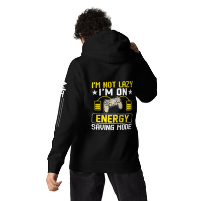 I am not Lazy, I am on Energy Saving Mode - Unisex Hoodie ( Back Print )