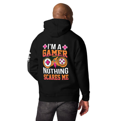 I am a Gamer; Nothing Scares me - Unisex Hoodie ( Back Print )