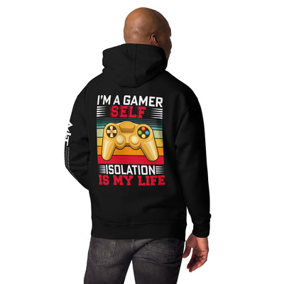 I am a Gamer; Self-isolation is my life - Unisex Hoodie ( Back Print )