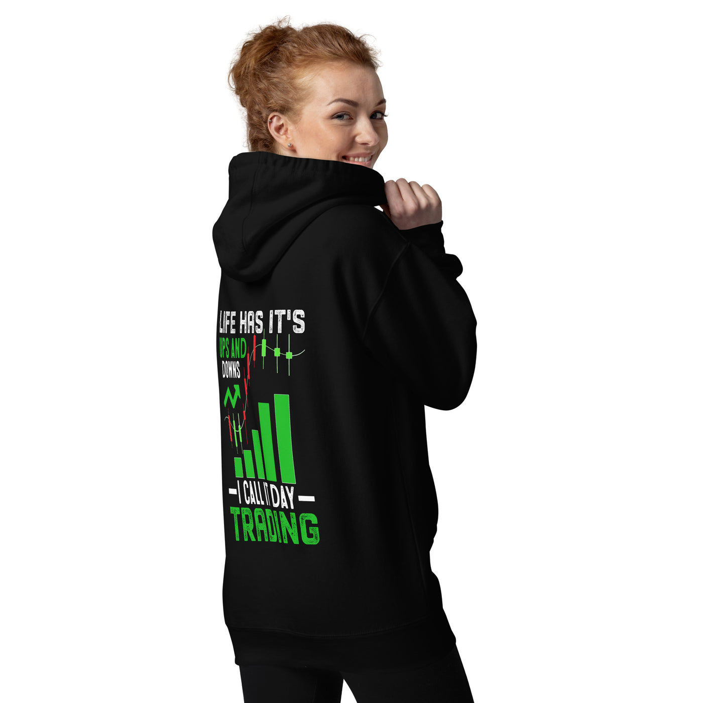 Life Has it's ups and down; I Call it Day Trading - Unisex Hoodie ( Back Print )