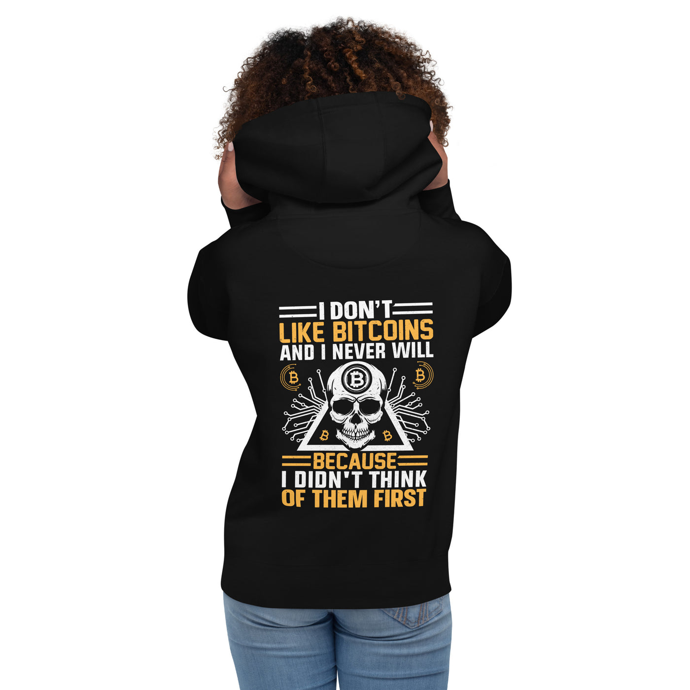 I don't Like Bitcoin and I never will Unisex Hoodie ( Back Print )